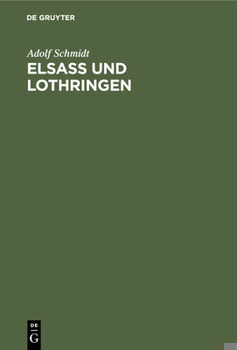 Hardcover Elsaß Und Lothringen: Nachweis Wie Diese Provinzen Dem Deutschen Reiche Verloren Gingen [German] Book