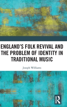 Hardcover England's Folk Revival and the Problem of Identity in Traditional Music Book