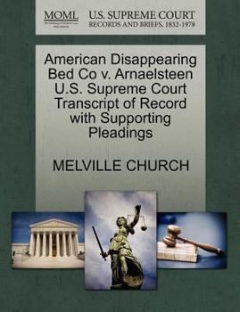 Paperback American Disappearing Bed Co V. Arnaelsteen U.S. Supreme Court Transcript of Record with Supporting Pleadings Book