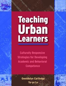 Paperback Teaching Urban Learners: Culturally Responsive Strategies for Developing Academic and Behavioral Competence Book