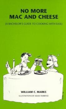 Spiral-bound No More Mac and Cheese: A Bachelor's Guide to Cooking with Ease Book