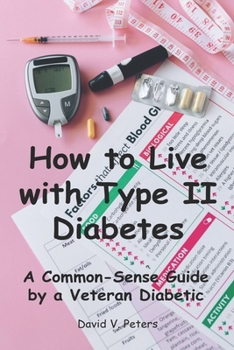 Paperback How to Live with Diabetes: A Common-Sense Guide by a Veteran Diabetic Book