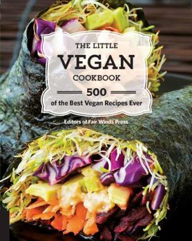 Paperback The Little Vegan Cookbook: 500 of the Best Vegan Recipes Ever Book