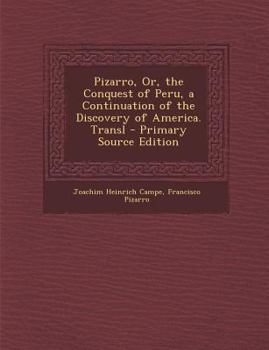 Paperback Pizarro, Or, the Conquest of Peru, a Continuation of the Discovery of America. Transl Book