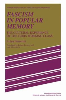 Fascism in Popular Memory: The Cultural Experience of the Turin Working Class - Book  of the Studies in Modern Capitalism