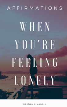 Paperback When You're Feeling Lonely: Affirmations Book
