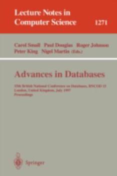 Paperback Advances in Databases: 15th British National Conference on Databases, Bncod 15 London, United Kingdom, July 7 - 9, 1997 Book