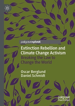 Paperback Extinction Rebellion and Climate Change Activism: Breaking the Law to Change the World Book