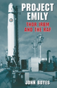 Paperback Project Emily: Thor Irbm and the RAF Book
