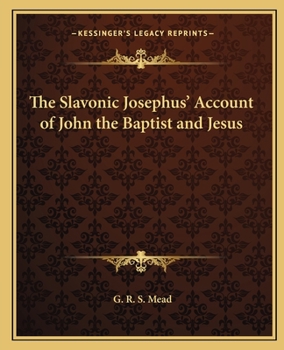 Paperback The Slavonic Josephus' Account of John the Baptist and Jesus Book