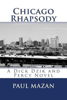 Paperback Chicago Rhapsody: A Dick Dzik and Percy Novel Book