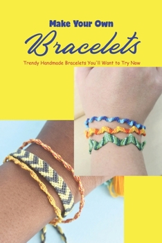 Make Your Own Bracelets: Trendy Handmade Bracelets You'll Want to Try Now: Black and White