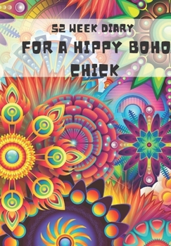 Paperback 52 Week Diary for a Hippy Boho Chick: Journal/Tracker for Men Women Girls and Boy to Jot Down Your Creative Ideas, Appointments, Notes and Reminders Book