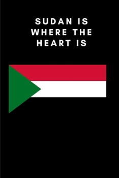 Sudan is where the heart is: Country Flag A5 Notebook to write in with 120 pages