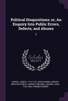 Paperback Political Disquisitions: or, An Enquiry Into Public Errors, Defects, and Abuses: 2 Book