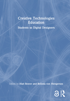 Hardcover Creative Technologies Education: Students as Digital Designers Book