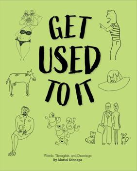 Paperback Get Used to It, Words, Thoughts, and Drawings Book