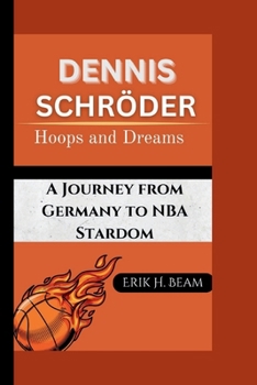 DENNIS SCHRÖDER: Hoops and Dreams-A Journey from Germany to NBA Stardom