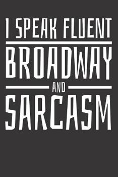 Paperback Broadway Theater Musical Sarcasm Notebook Journal: Broadway Theater Musical Sarcasm Notebook Journal gift Journal 6 x 9 120 pages Book