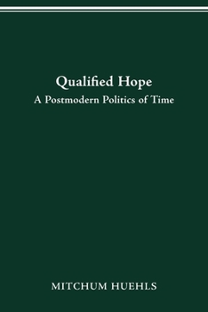 Paperback Qualified Hope: A Postmodern Politics of Time Book