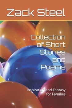 Paperback Collection of Short Stories and Poems: Inspiration and Fantasy for Families Book