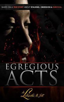 Paperback Egregious Acts: A Memoir of Victory Over Violence Book