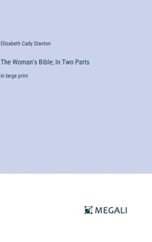 Hardcover The Woman's Bible; In Two Parts: in large print Book