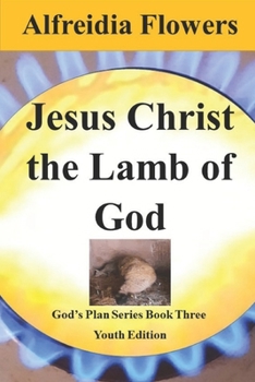 Paperback Jesus Christ the Lamb of God: God's Plan Series Book Three Book
