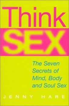 Paperback Think Sex: The Seven Secrets of Mind, Body and Soul Sex Book
