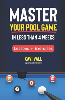 Paperback Master your pool game in less than 4 weeks: Lessons with Practical Exercises Book
