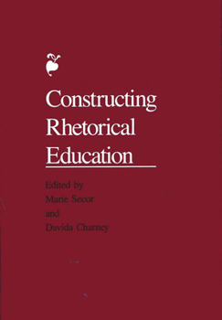 Hardcover Constructing Rhetorical Education Book