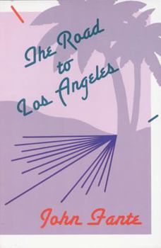 The Road to Los Angeles - Book #2 of the Saga of Arturo Bandini