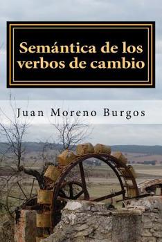 Paperback Sem?ntica de los verbos de cambio: Un manual complementario sobre estatividad [Spanish] Book