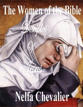 The Women of the Bible: Disciples of Jesus