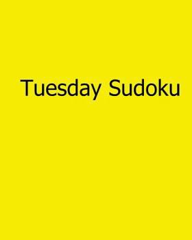 Paperback Tuesday Sudoku: 80 Easy to Read, Large Print Sudoku Puzzles [Large Print] Book