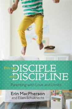 Paperback Put the Disciple Into Discipline: Parenting with Love and Limits Book