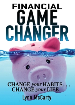 Paperback Financial Game Changer: Change Your Habits . . . Change Your Life Book