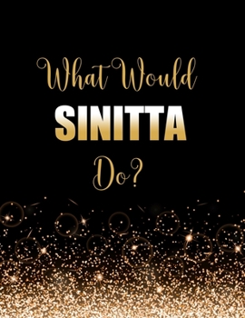 Paperback What Would Sinitta Do?: Large Notebook/Diary/Journal for Writing 100 Pages, Sinitta Gift for Fans Book
