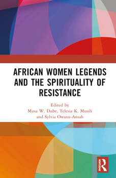 Hardcover African Women Legends and the Spirituality of Resistance Book