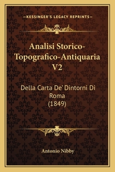 Paperback Analisi Storico-Topografico-Antiquaria V2: Della Carta De' Dintorni Di Roma (1849) [Italian] Book