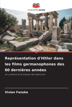 Représentation d'Hitler dans les films germanophones des 60 dernières années (French Edition)
