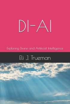 Paperback Di-AI: Exploring Divine and Artificial Intelligence Book