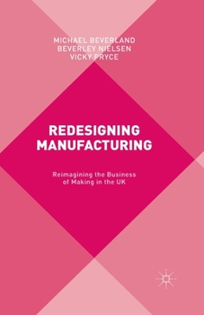 Paperback Redesigning Manufacturing: Reimagining the Business of Making in the UK Book