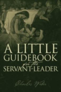Paperback A Little Guidebook for the Servant-Leader Book
