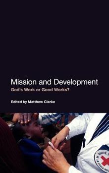 Hardcover Mission and Development: God's Work or Good Works? Book