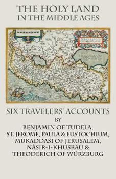Paperback The Holy Land in the Middle Ages: Six Travelers' Accounts Book