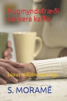 Paperback Hugmyndafræði sælkera kaffis: Lúxus milljónamæringa [Icelandic] Book