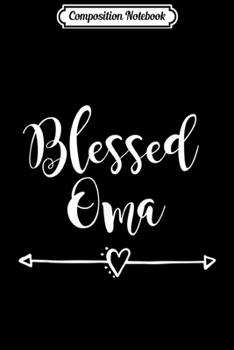 Composition Notebook: Blessed Oma Dutch or German Grandmother Gift  Journal/Notebook Blank Lined Ruled 6x9 100 Pages