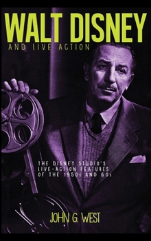 Hardcover Walt Disney and Live Action: The Disney Studio's Live-Action Features of the 1950s and 60s Book