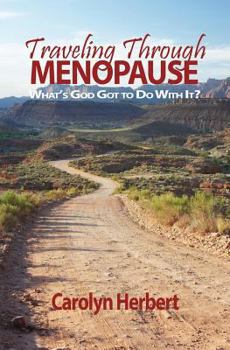Paperback Traveling Through Menopause: What's God Got to Do With It? Book